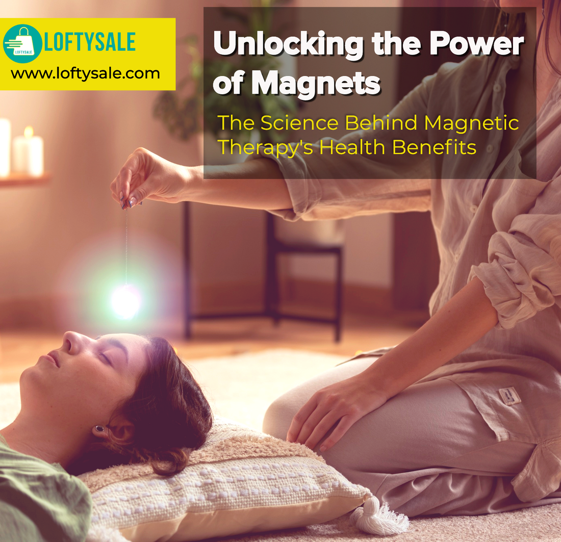 Unlocking the Power of Magnets: The Science Behind Magnetic Therapy's Health Benefits