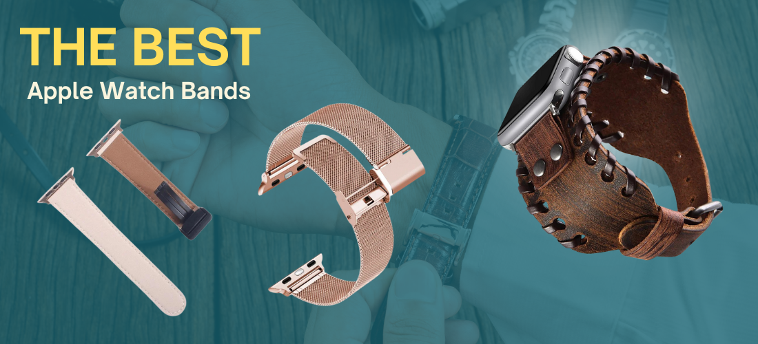 The Best Apple Watch Bands: Combining Style and Durability