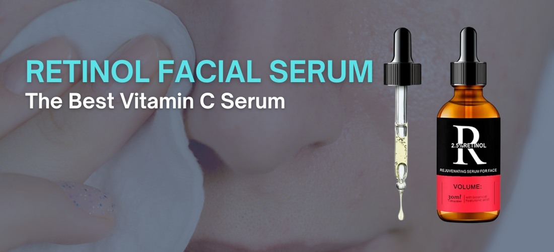 Retinol Facial Serum: The Best Vitamin C Serum